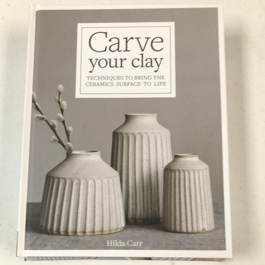 Carve Your Clay by Hilda Carr