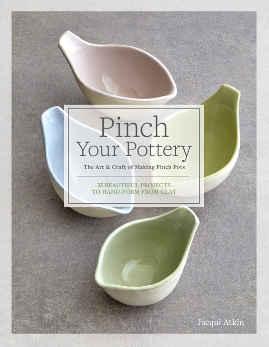 Pinch Your Pottery by Jacque Atkin
