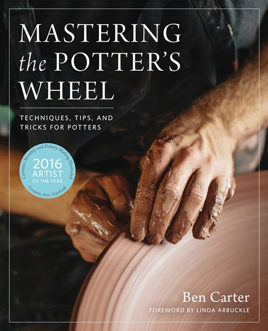Mastering the Potter’s Wheel by Ben Carter