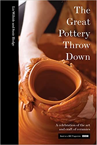 The Great Pottery Throwdown by Liz Wilhide and Susie Hodge